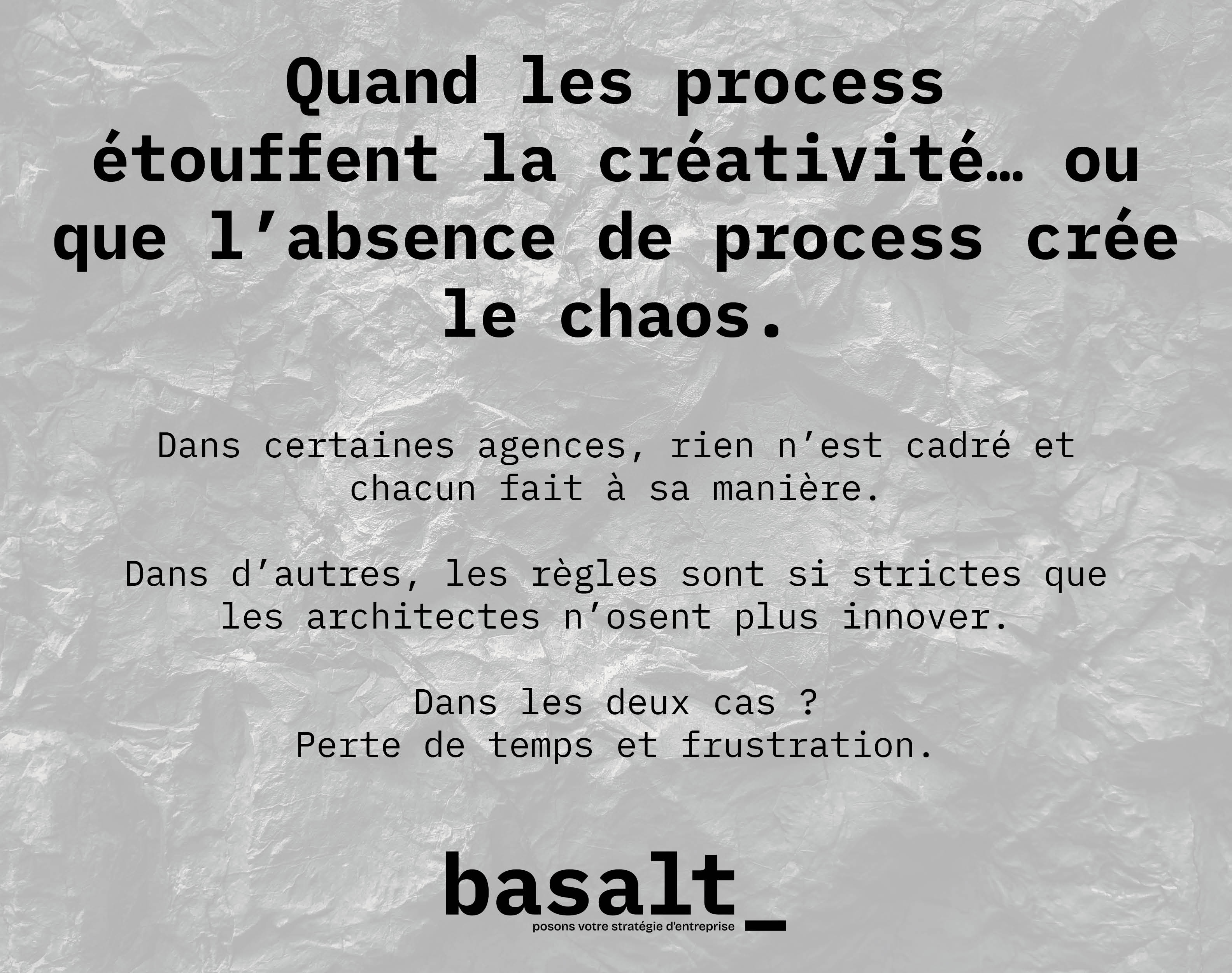 ... l’absence de process crée le chaos